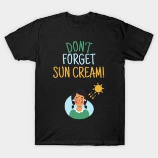 Don't Forget Sun Cream, Uv Awareness, Uv Safety T-Shirt